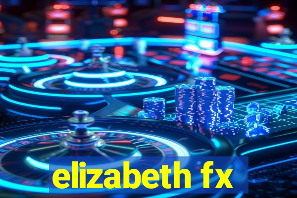 elizabeth fx